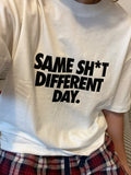 Same Sh*t Different Day Slouchy Oversized Tee – Bold Black Block Print Streetwear